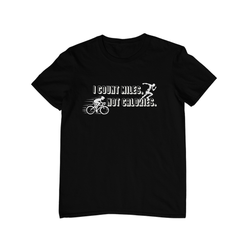 Running and Cycling T-Shirt - I Count Miles Not Calories  black